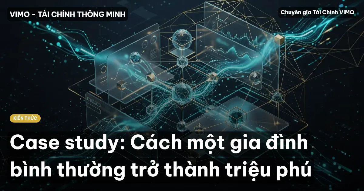 Case study: Cách một gia đình bình thường trở thành triệu phú