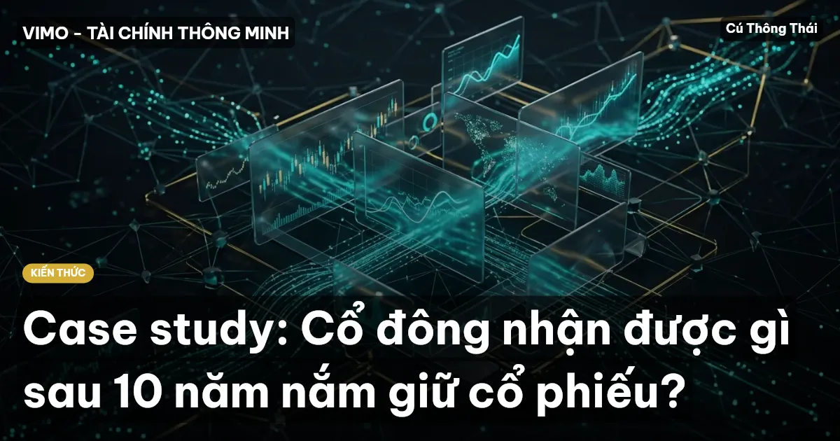 Case study: Cổ đông nhận được gì sau 10 năm nắm giữ cổ phiếu?