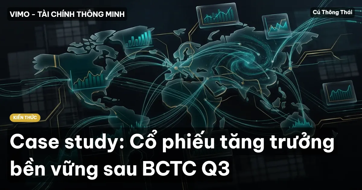 Case study: Cổ phiếu tăng trưởng bền vững sau BCTC Q3