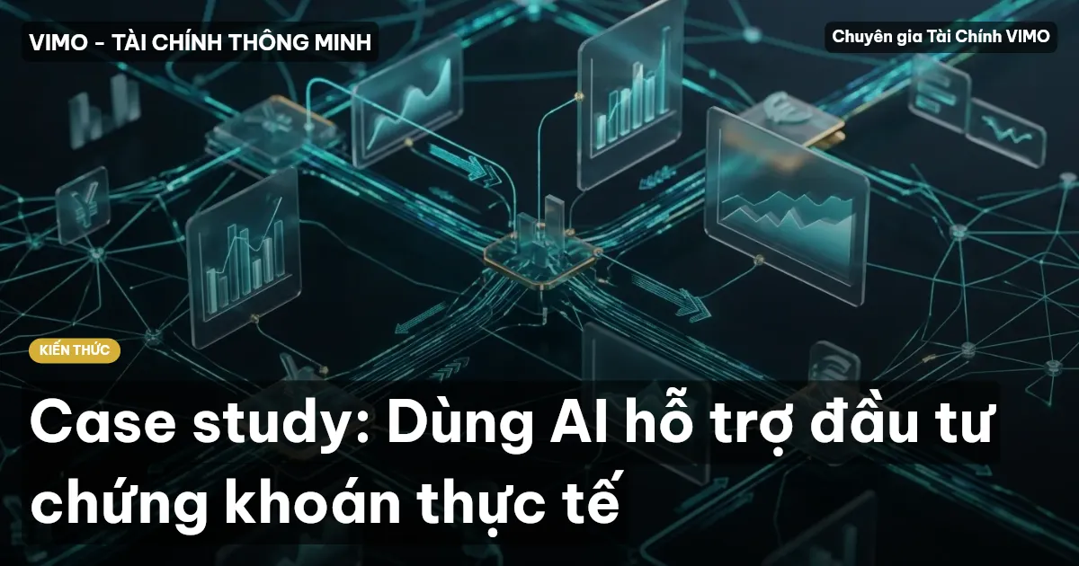 Case study: Dùng AI hỗ trợ đầu tư chứng khoán thực tế