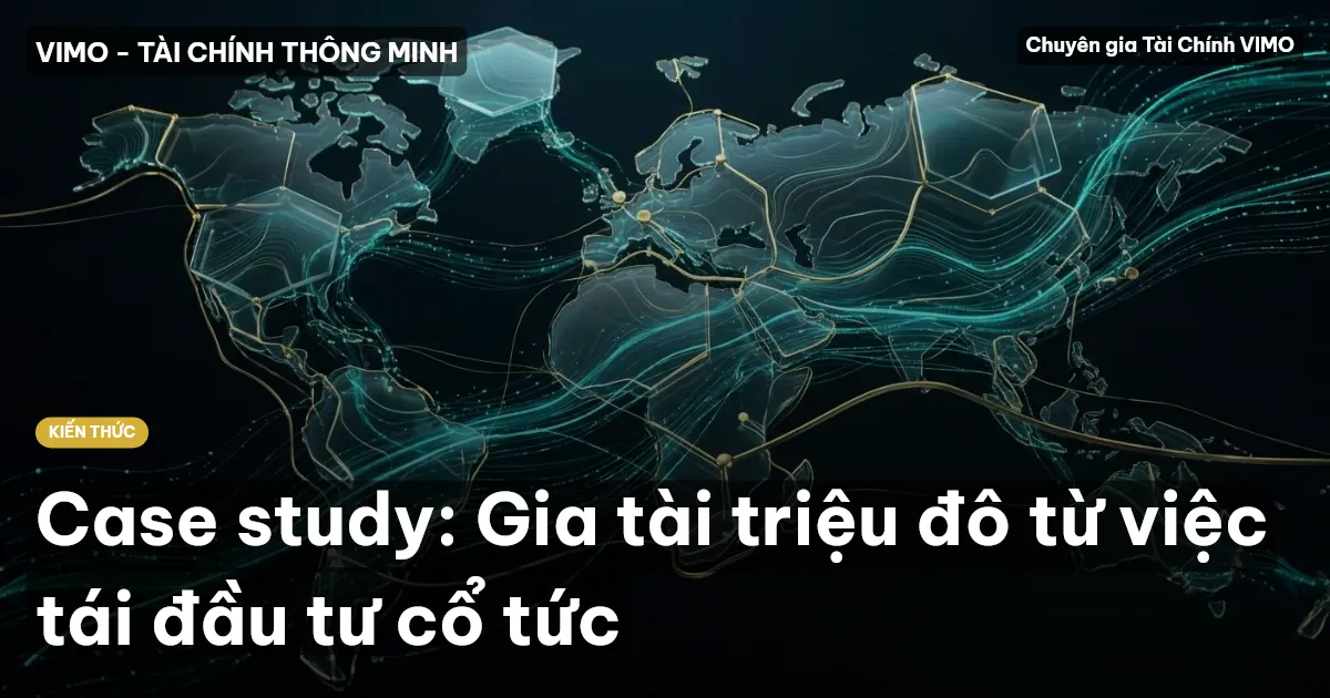 Case study: Gia tài triệu đô từ việc tái đầu tư cổ tức