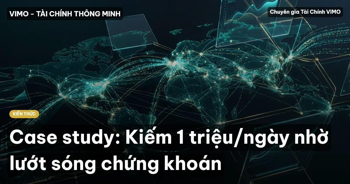 Case study: Kiếm 1 triệu/ngày nhờ lướt sóng chứng khoán