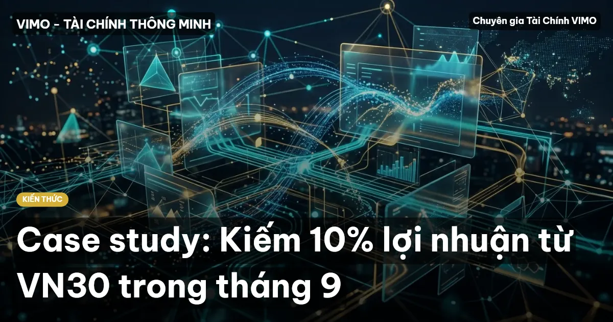 Case study: Kiếm 10% lợi nhuận từ VN30 trong tháng 9