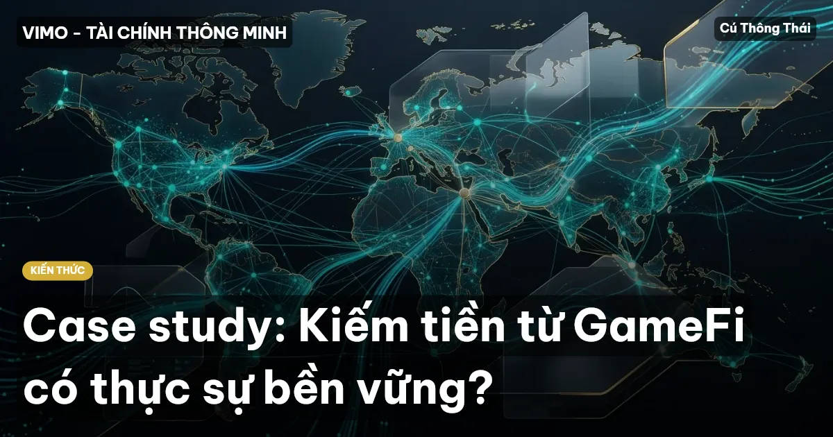 Case study: Kiếm tiền từ GameFi có thực sự bền vững?