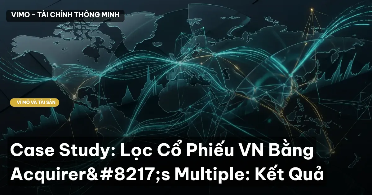 Case Study: Lọc Cổ Phiếu VN Bằng Acquirer’s Multiple: Kết Quả