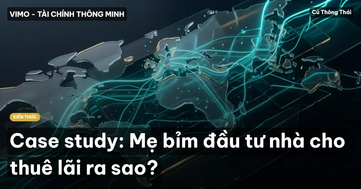 Case study: Mẹ bỉm đầu tư nhà cho thuê lãi ra sao?