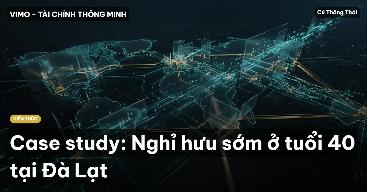 Case study: Nghỉ hưu sớm ở tuổi 40 tại Đà Lạt