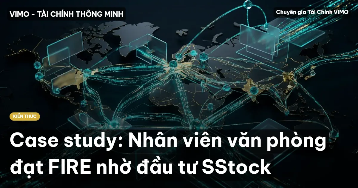Case study: Nhân viên văn phòng đạt FIRE nhờ đầu tư SStock