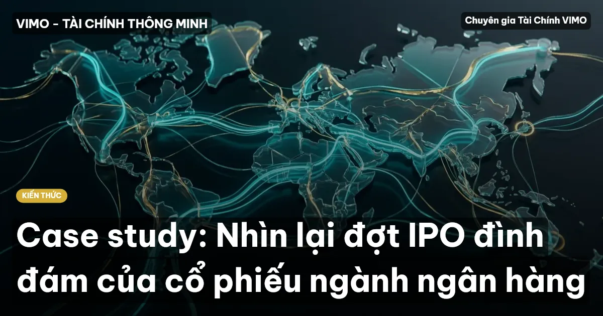 Case study: Nhìn lại đợt IPO đình đám của cổ phiếu ngành ngân hàng