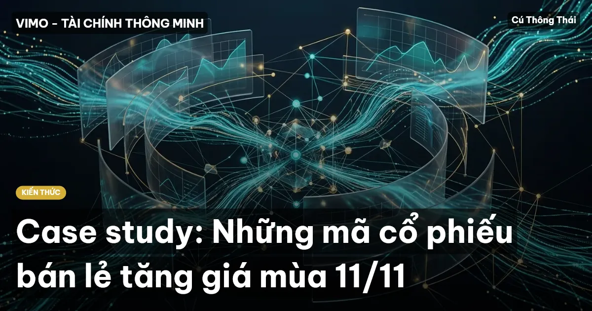 Case study: Những mã cổ phiếu bán lẻ tăng giá mùa 11/11
