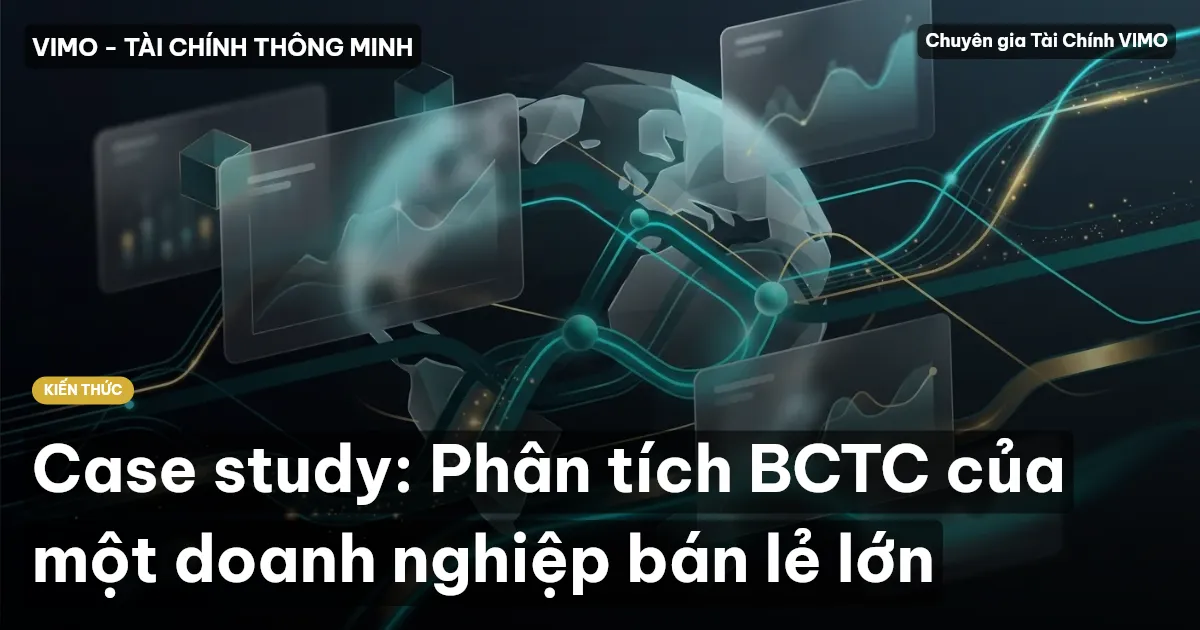 Case study: Phân tích BCTC của một doanh nghiệp bán lẻ lớn
