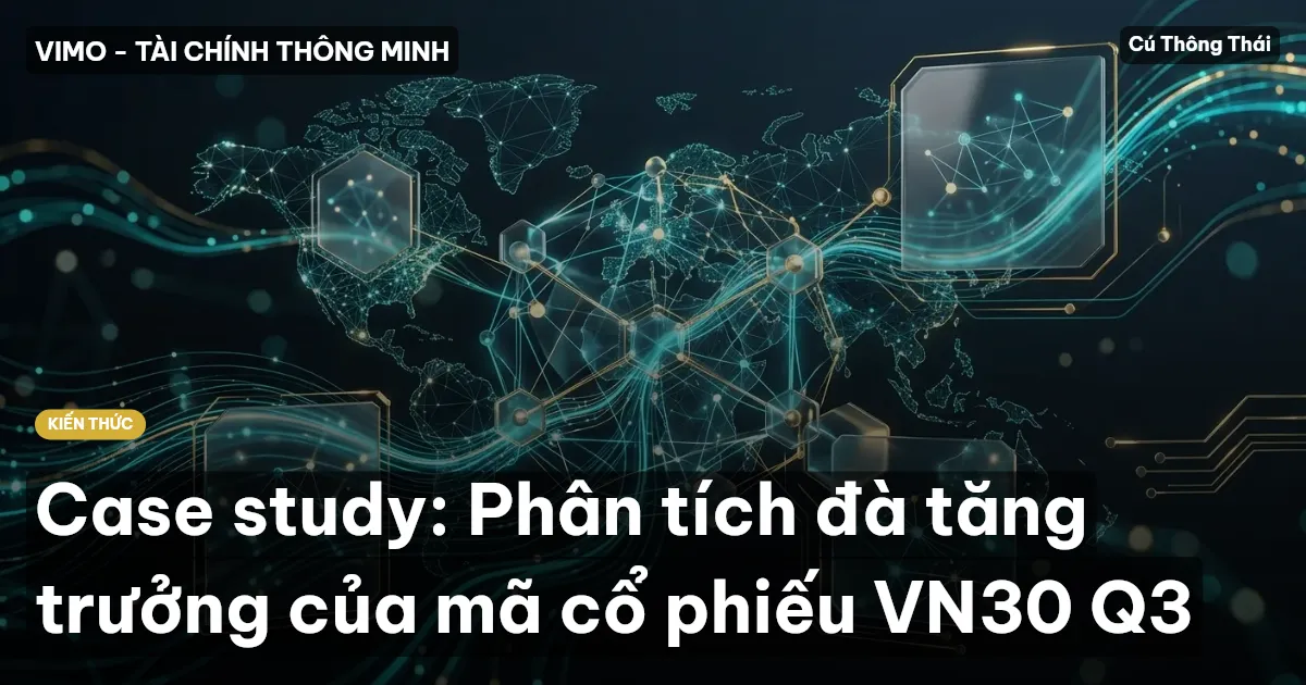 Case study: Phân tích đà tăng trưởng của mã cổ phiếu VN30 Q3