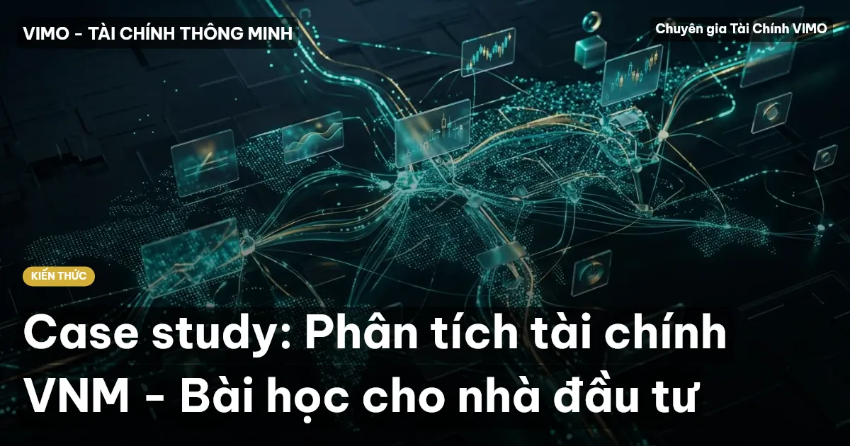 Case study: Phân tích tài chính VNM - Bài học cho nhà đầu tư