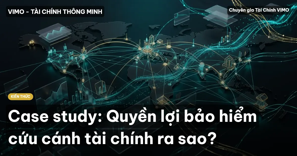 Case study: Quyền lợi bảo hiểm cứu cánh tài chính ra sao?