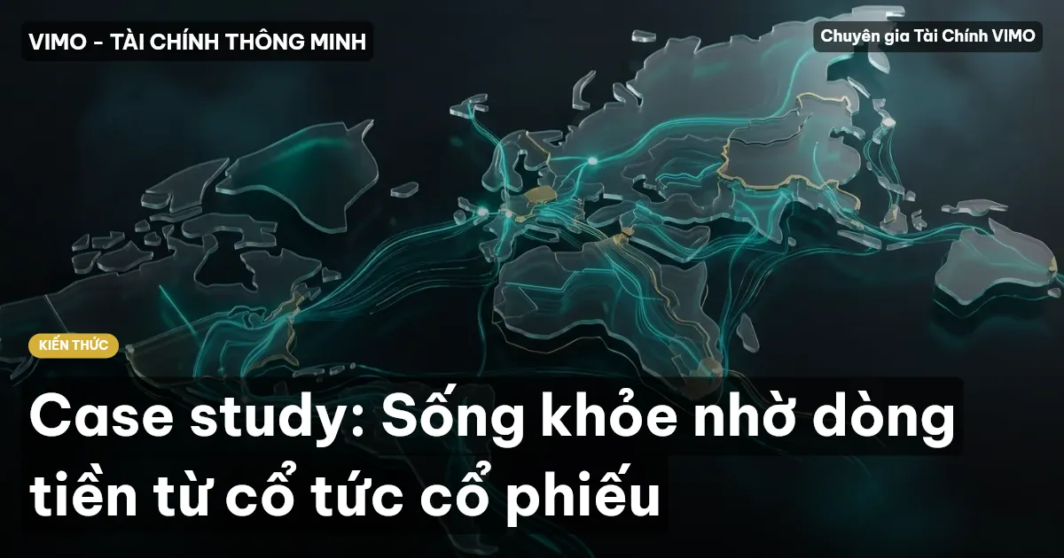 Case study: Sống khỏe nhờ dòng tiền từ cổ tức cổ phiếu