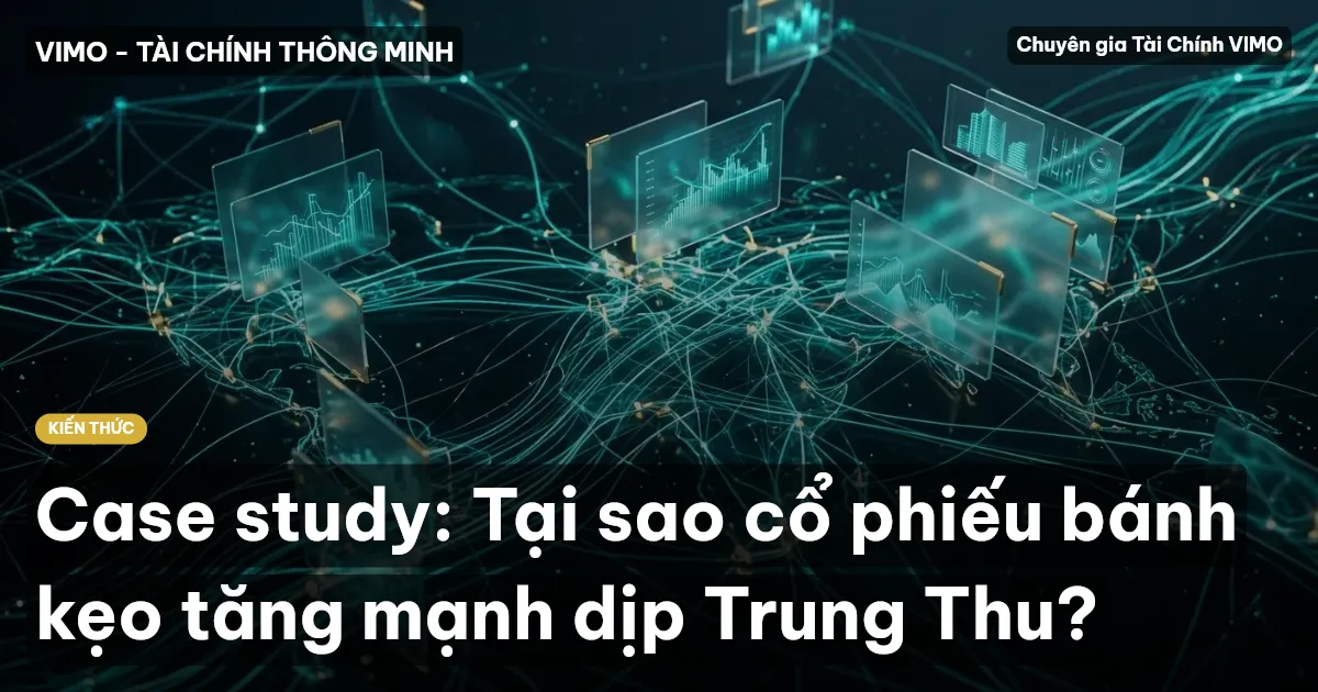 Case study: Tại sao cổ phiếu bánh kẹo tăng mạnh dịp Trung Thu?