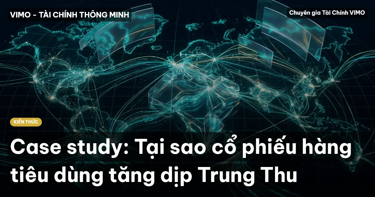 Case study: Tại sao cổ phiếu hàng tiêu dùng tăng dịp Trung Thu