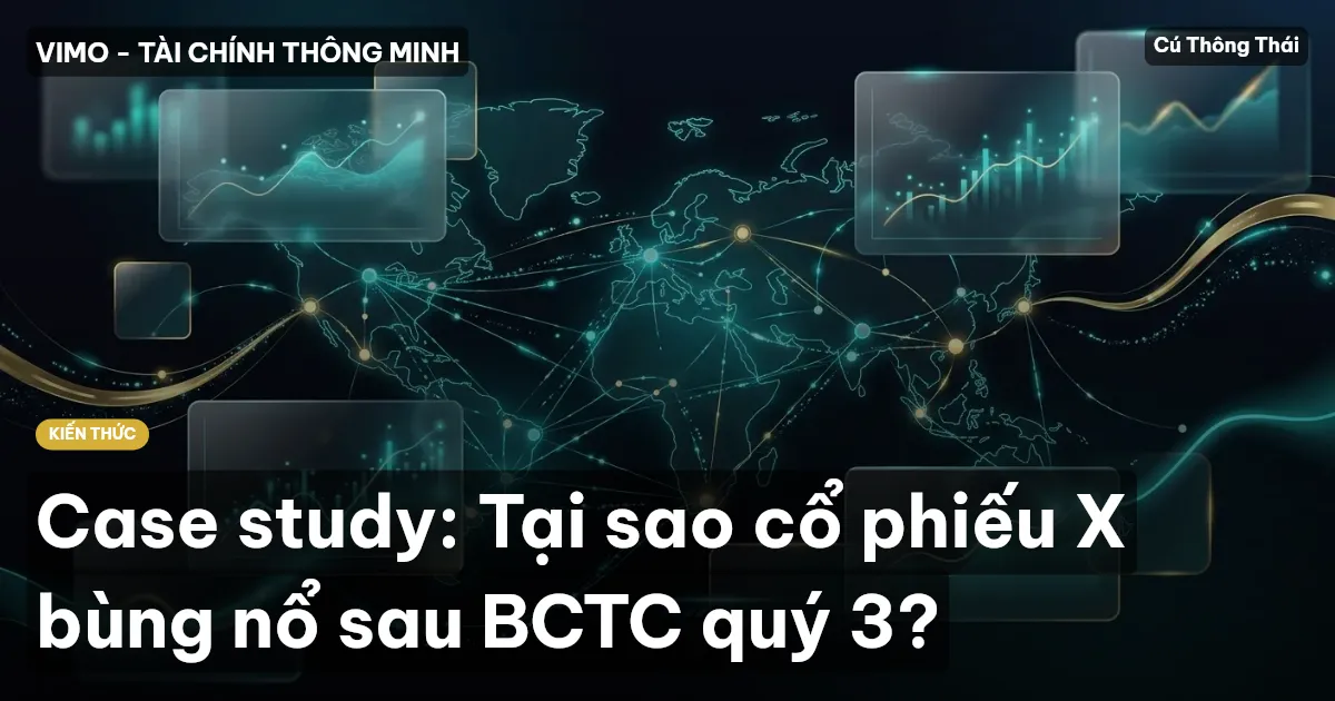 Case study: Tại sao cổ phiếu X bùng nổ sau BCTC quý 3?