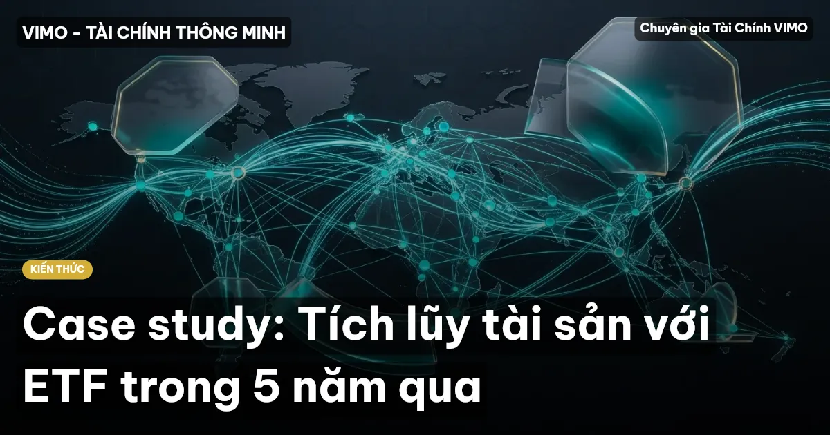 Case study: Tích lũy tài sản với ETF trong 5 năm qua