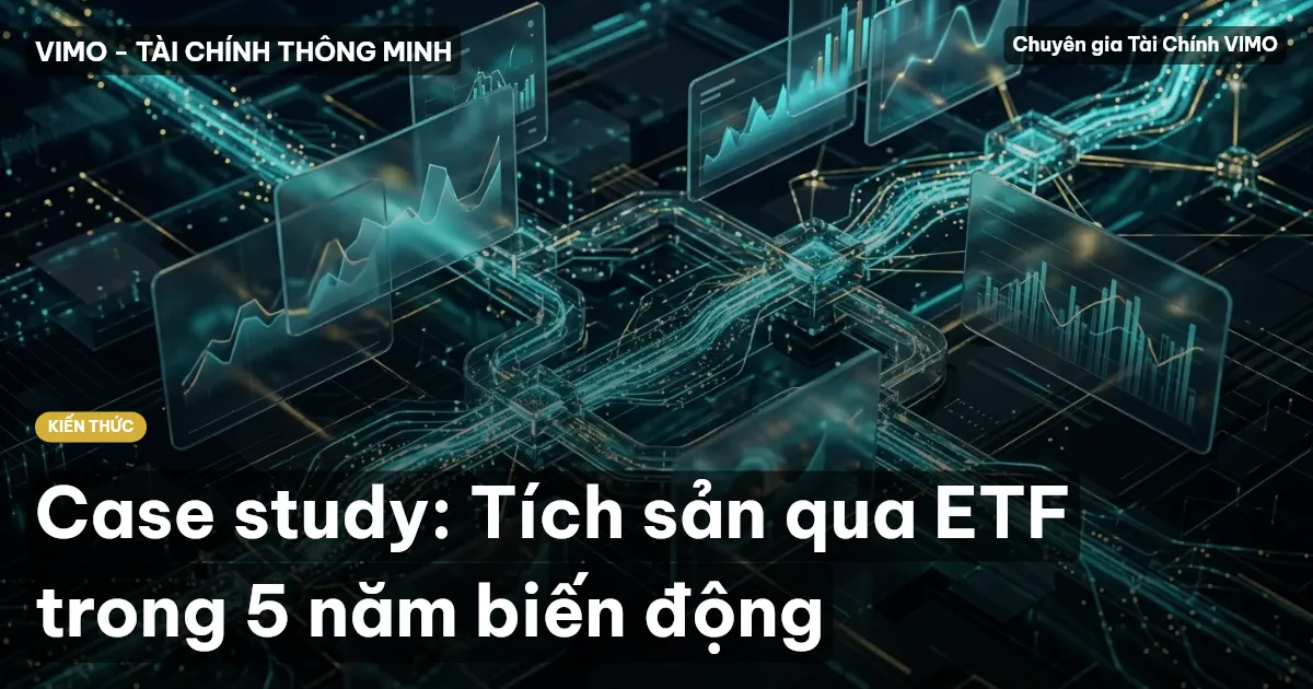 Case study: Tích sản qua ETF trong 5 năm biến động
