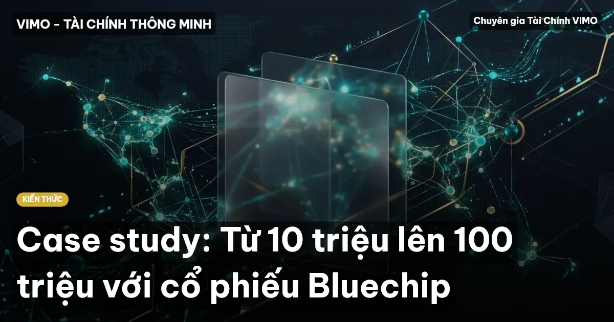 Case study: Từ 10 triệu lên 100 triệu với cổ phiếu Bluechip
