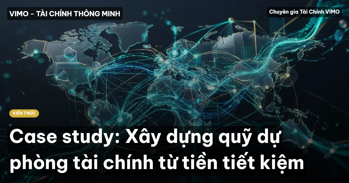 Case study: Xây dựng quỹ dự phòng tài chính từ tiền tiết kiệm