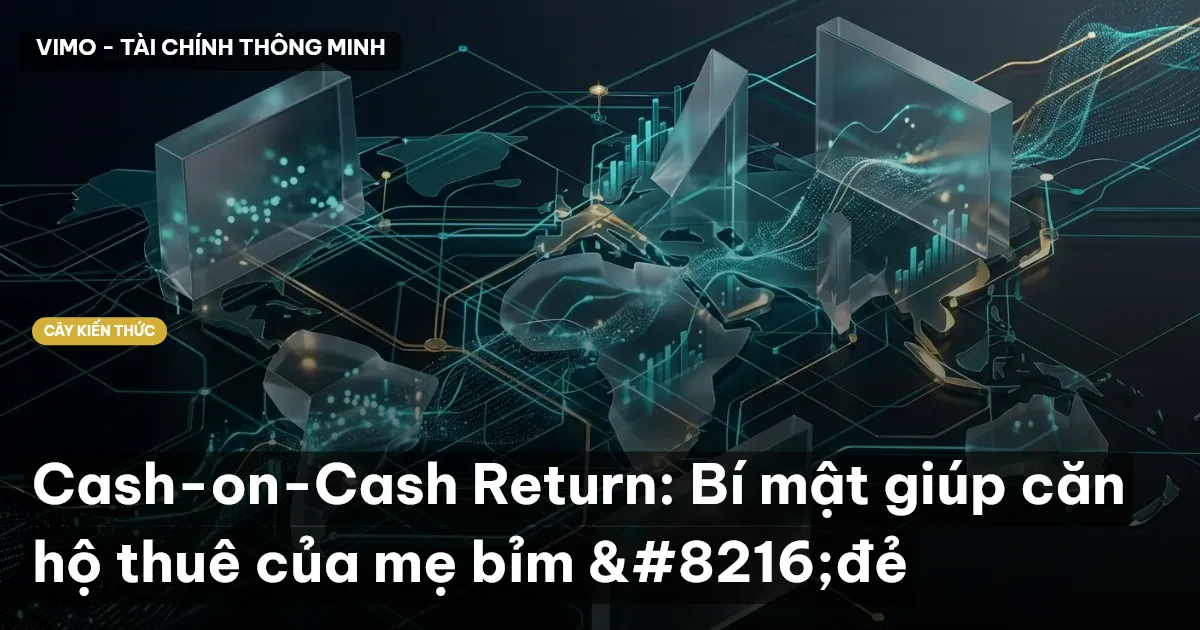 Cash-on-Cash Return: Bí mật giúp căn hộ thuê của mẹ bỉm ‘đẻ