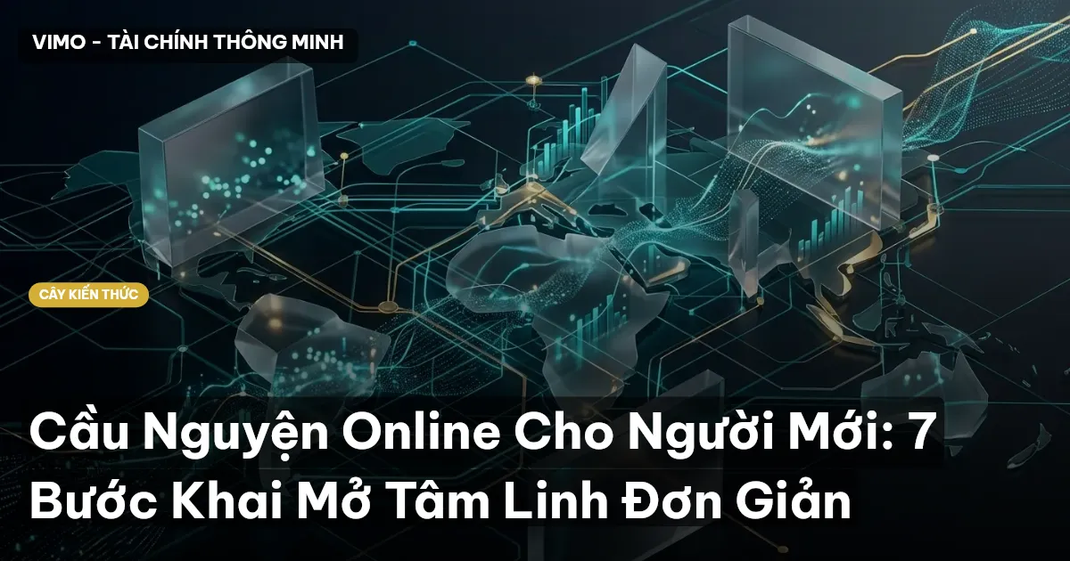 Cầu Nguyện Online Cho Người Mới: 7 Bước Khai Mở Tâm Linh Đơn Giản