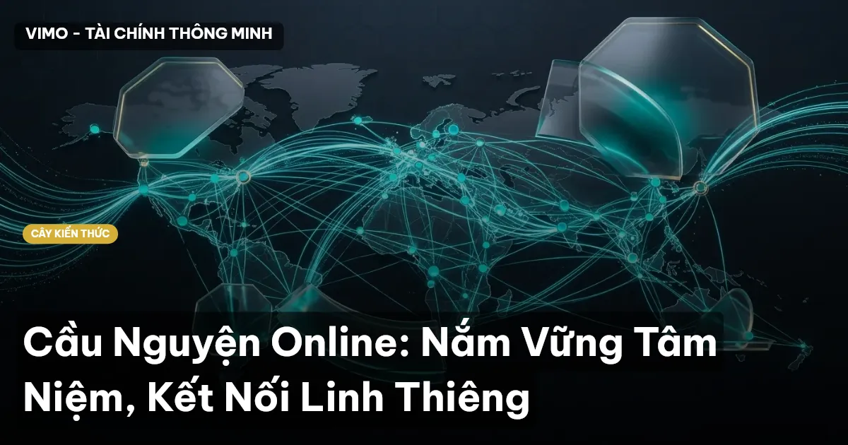 Cầu Nguyện Online: Nắm Vững Tâm Niệm, Kết Nối Linh Thiêng