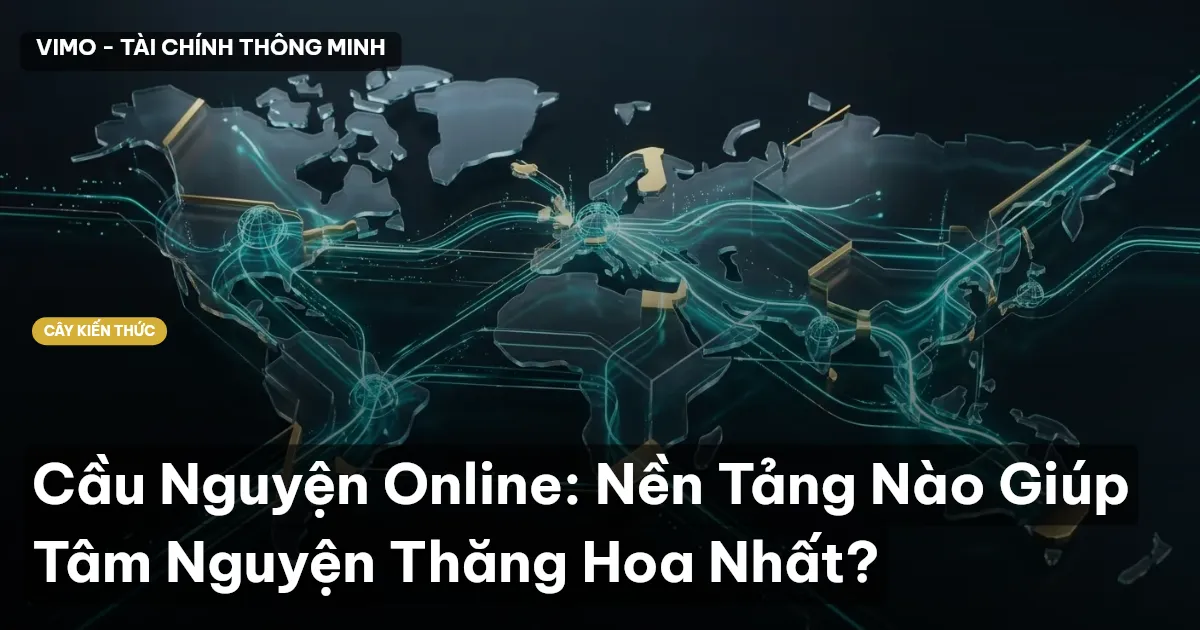 Cầu Nguyện Online: Nền Tảng Nào Giúp Tâm Nguyện Thăng Hoa Nhất?