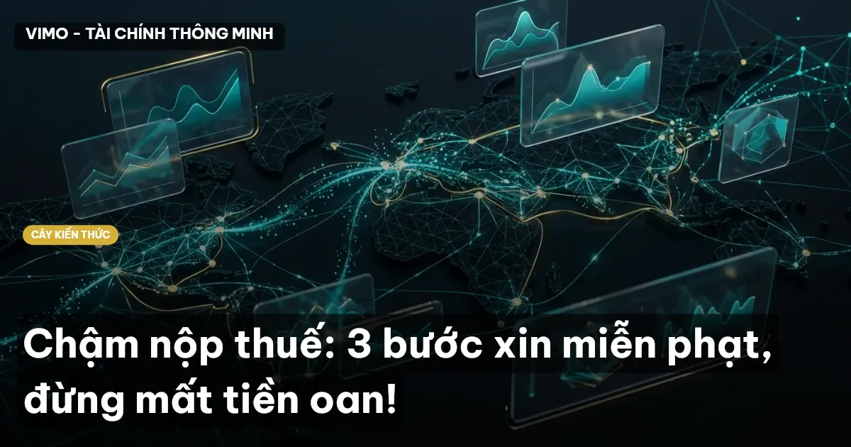 Chậm nộp thuế: 3 bước xin miễn phạt, đừng mất tiền oan!