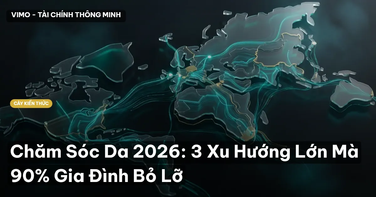 Chăm Sóc Da 2026: 3 Xu Hướng Lớn Mà 90% Gia Đình Bỏ Lỡ