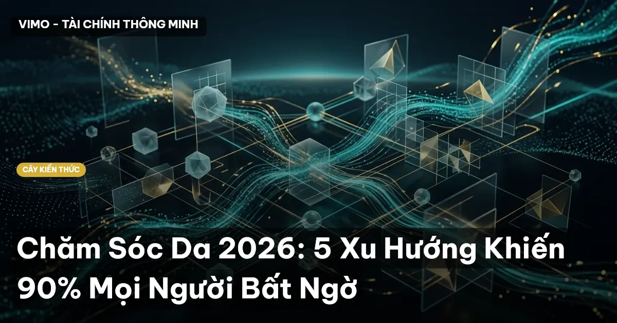 Chăm Sóc Da 2026: 5 Xu Hướng Khiến 90% Mọi Người Bất Ngờ