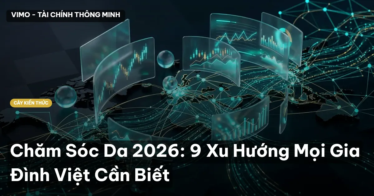 Chăm Sóc Da 2026: 9 Xu Hướng Mọi Gia Đình Việt Cần Biết