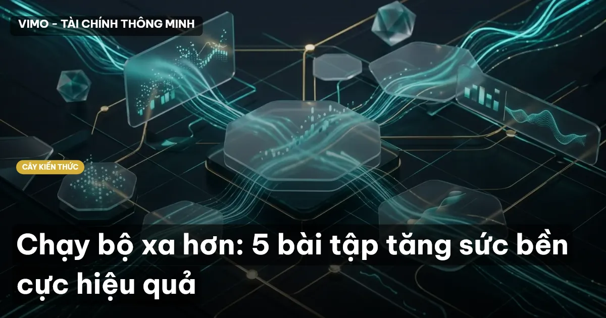 Chạy bộ xa hơn: 5 bài tập tăng sức bền cực hiệu quả