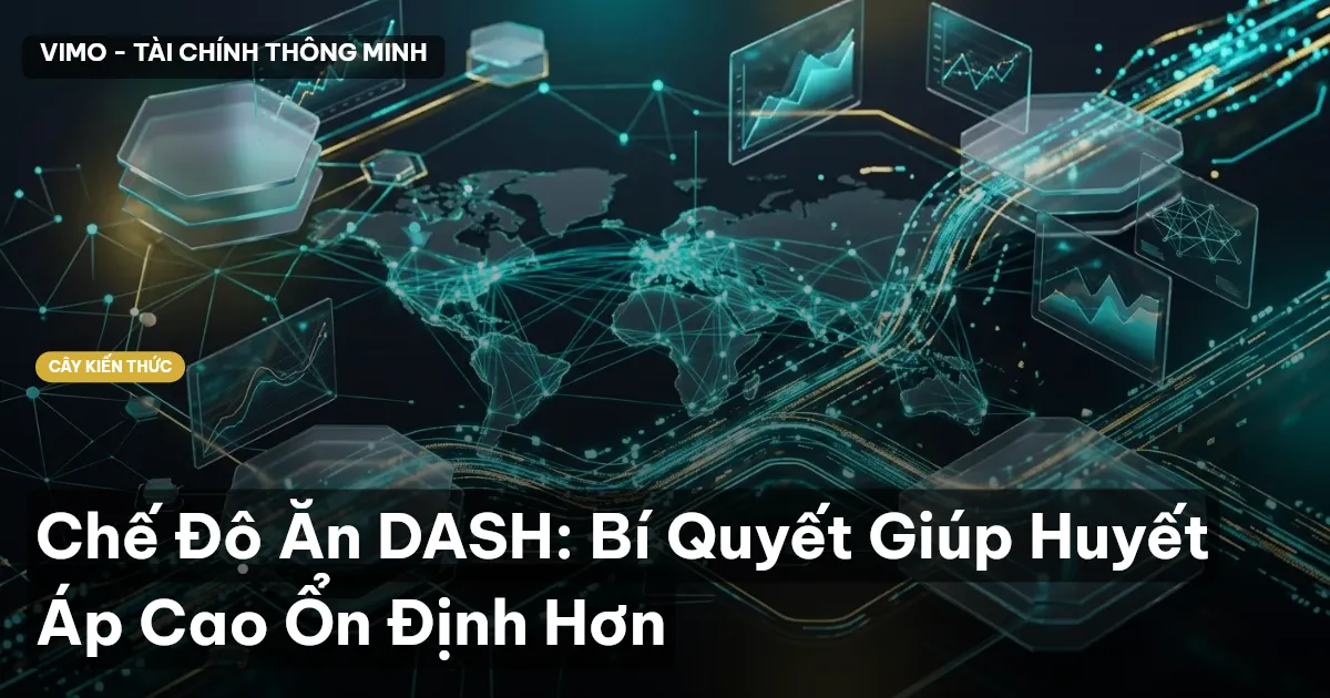 Chế Độ Ăn DASH: Bí Quyết Giúp Huyết Áp Cao Ổn Định Hơn
