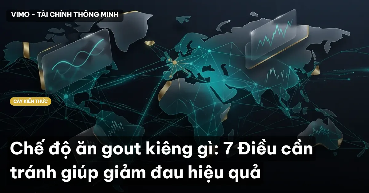 Chế độ ăn gout kiêng gì: 7 Điều cần tránh giúp giảm đau hiệu quả