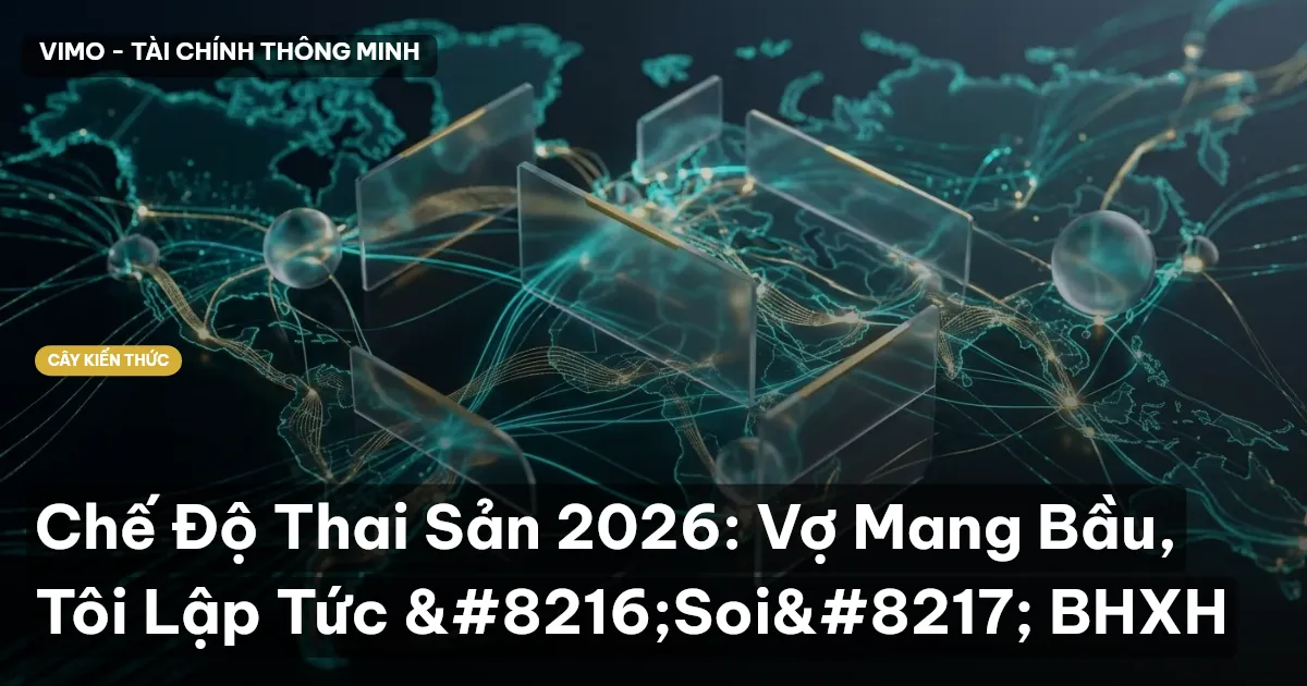 Chế Độ Thai Sản 2026: Vợ Mang Bầu, Tôi Lập Tức ‘Soi’ BHXH