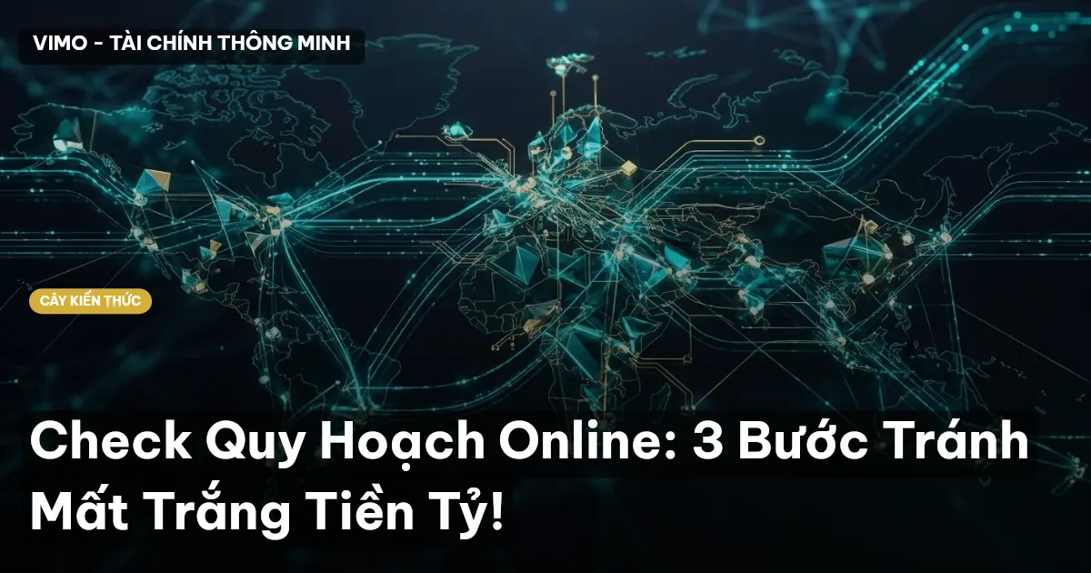 Check Quy Hoạch Online: 3 Bước Tránh Mất Trắng Tiền Tỷ!