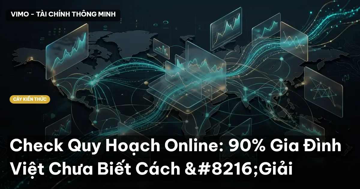 Check Quy Hoạch Online: 90% Gia Đình Việt Chưa Biết Cách ‘Giải