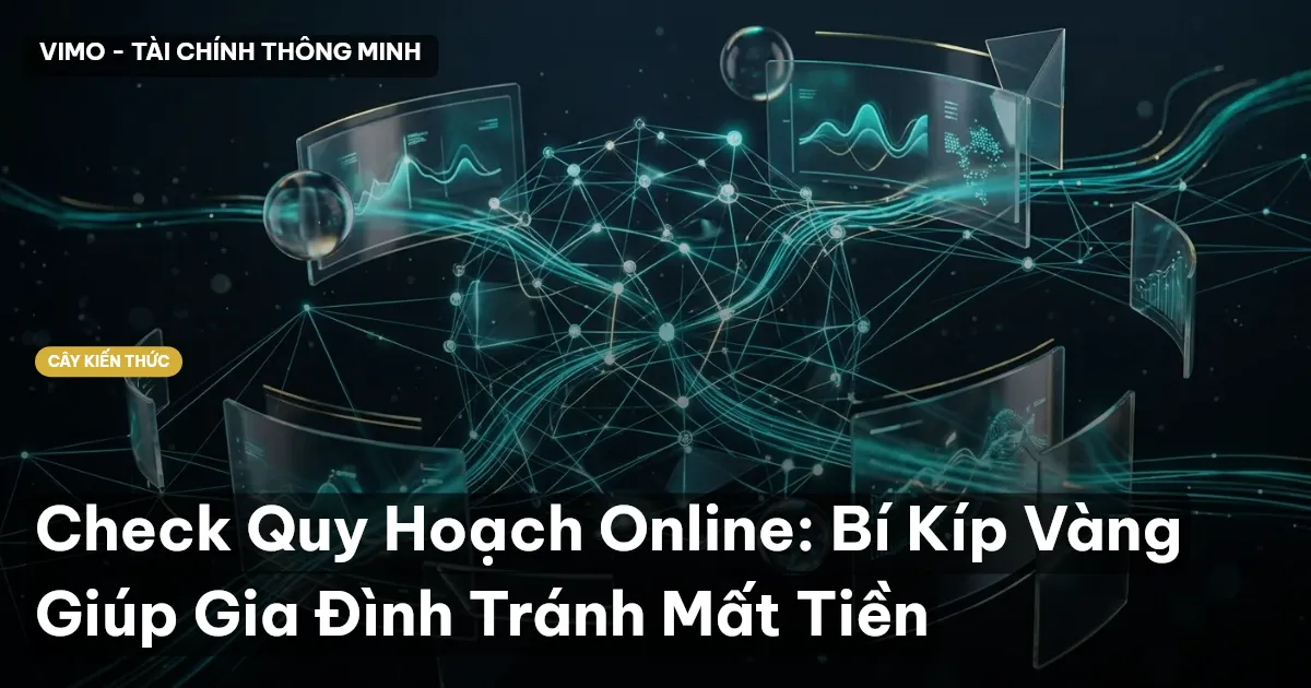 Check Quy Hoạch Online: Bí Kíp Vàng Giúp Gia Đình Tránh Mất Tiền
