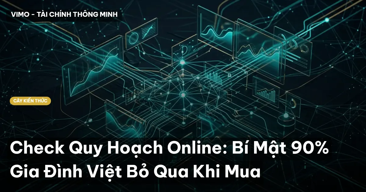 Check Quy Hoạch Online: Bí Mật 90% Gia Đình Việt Bỏ Qua Khi Mua