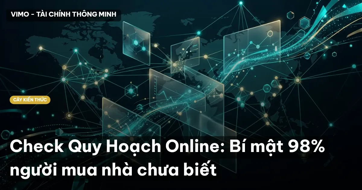 Check Quy Hoạch Online: Bí mật 98% người mua nhà chưa biết
