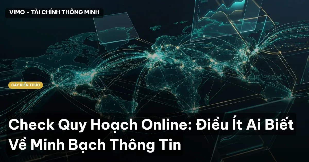 Check Quy Hoạch Online: Điều Ít Ai Biết Về Minh Bạch Thông Tin