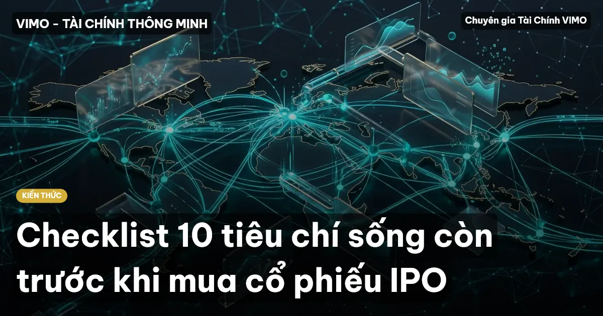 Checklist 10 tiêu chí sống còn trước khi mua cổ phiếu IPO