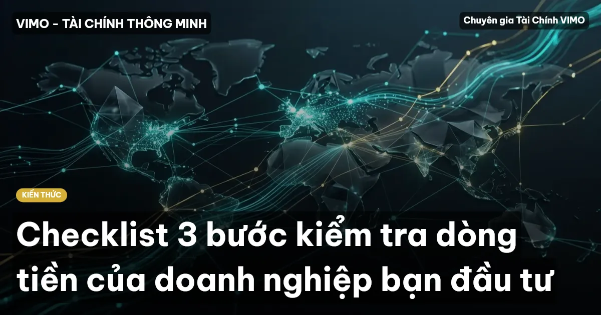 Checklist 3 bước kiểm tra dòng tiền của doanh nghiệp bạn đầu tư