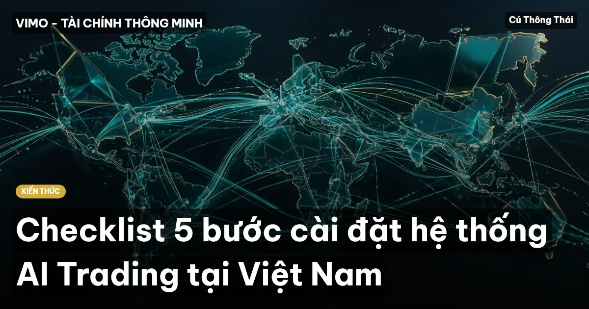 Checklist 5 bước cài đặt hệ thống AI Trading tại Việt Nam