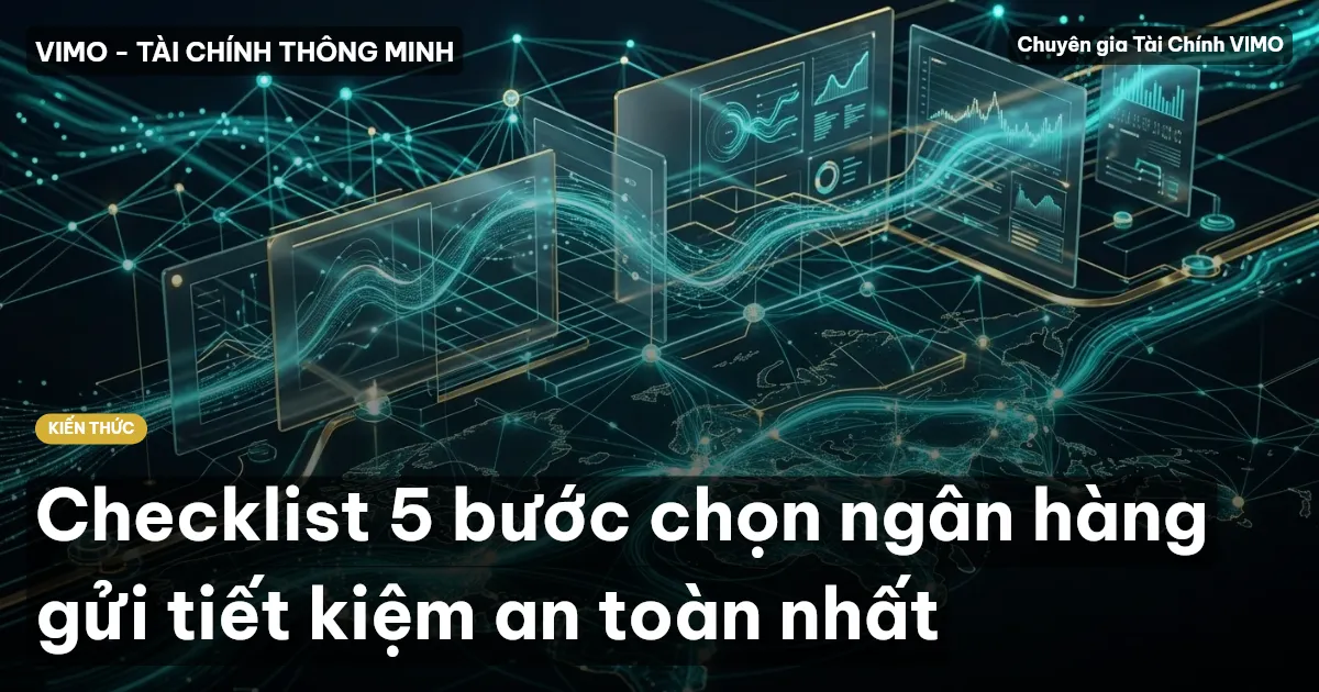 Checklist 5 bước chọn ngân hàng gửi tiết kiệm an toàn nhất