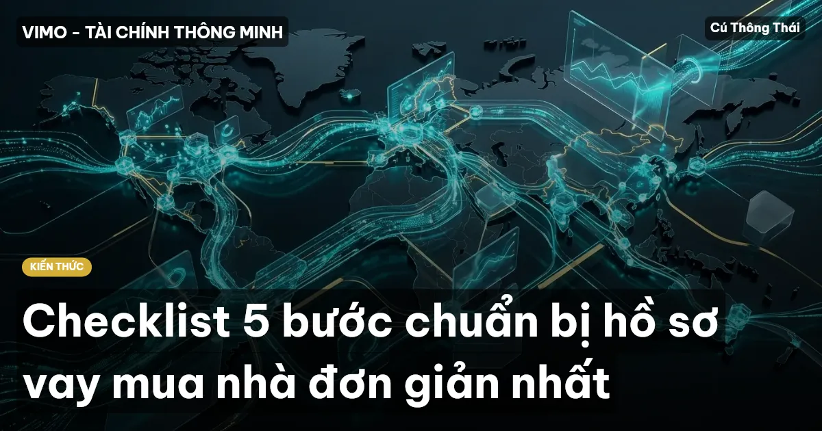 Checklist 5 bước chuẩn bị hồ sơ vay mua nhà đơn giản nhất