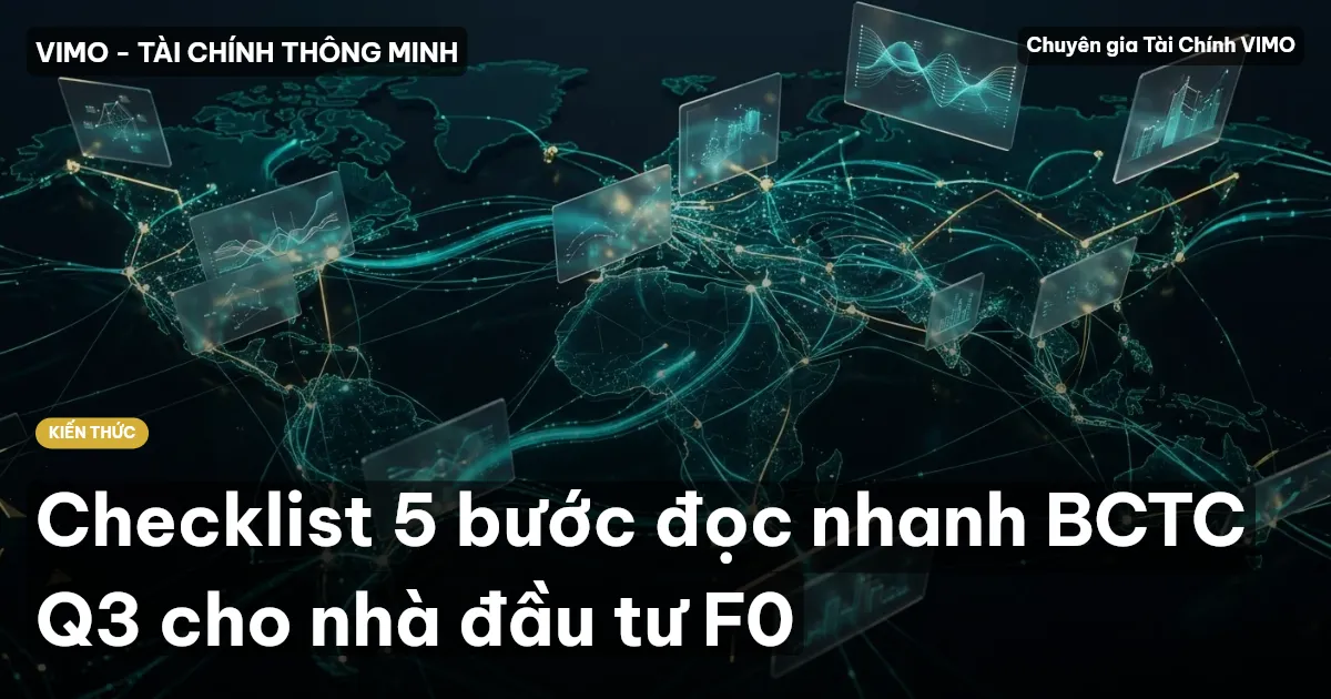 Checklist 5 bước đọc nhanh BCTC Q3 cho nhà đầu tư F0